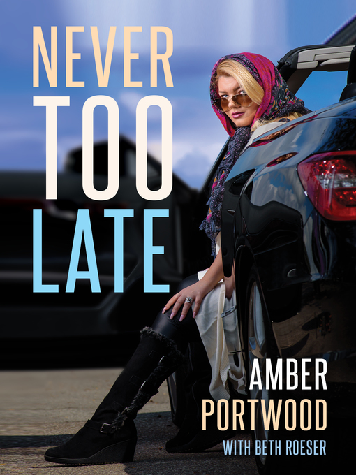 Title details for Never Too Late by Amber Portwood - Available